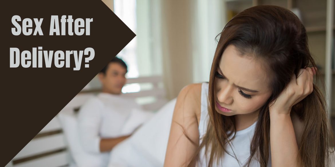 Sex after your delivery, dos, and don’ts 