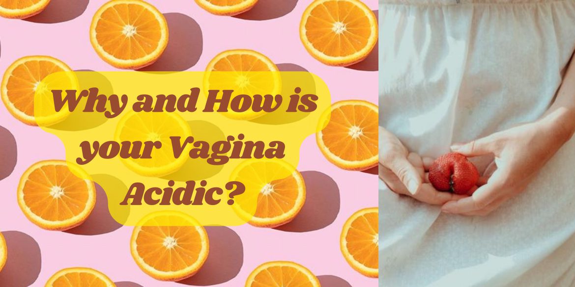 Why and how is the vagina acidic? How do microbes help you?