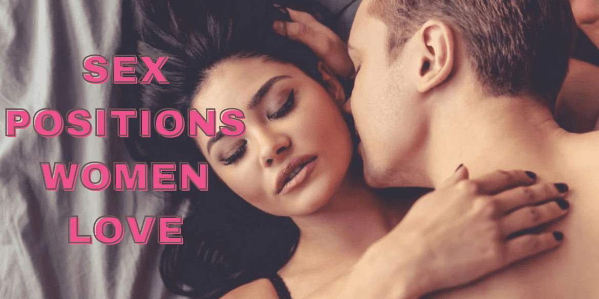 Which sex positions are loved by most women?