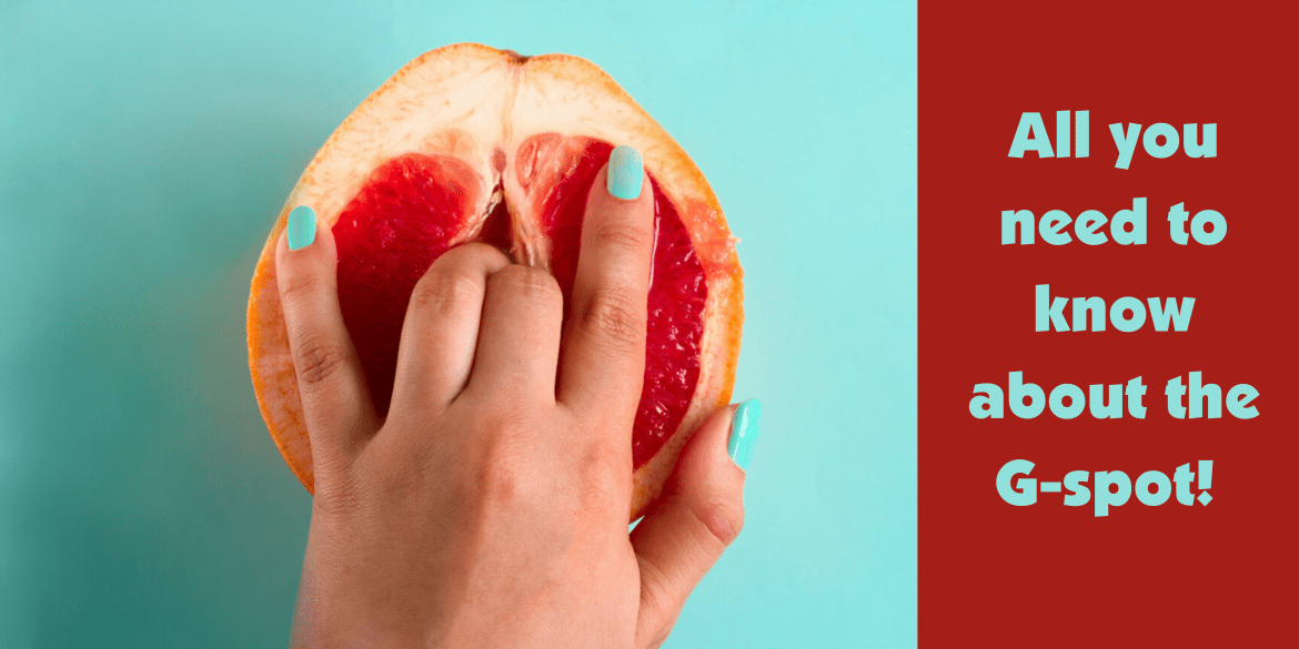 All you need to know about the G-spot!